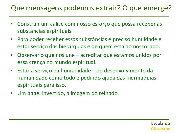 Que mensagens podemos extrair? O que emerge? • Construir um cálice com nosso esforço