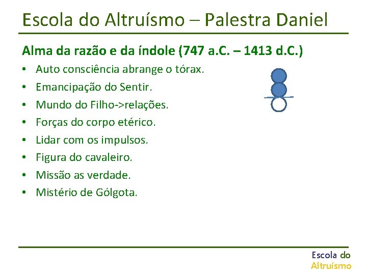 Escola do Altruísmo – Palestra Daniel Alma da razão e da índole (747 a.
