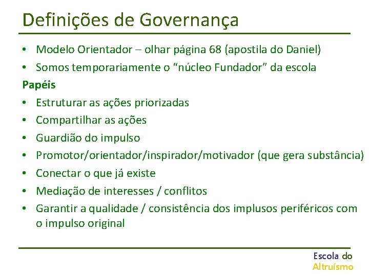 Definições de Governança • Modelo Orientador – olhar página 68 (apostila do Daniel) •