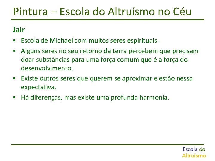 Pintura – Escola do Altruísmo no Céu Jair • Escola de Michael com muitos