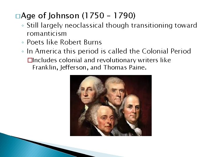 � Age of Johnson (1750 – 1790) ◦ Still largely neoclassical though transitioning toward