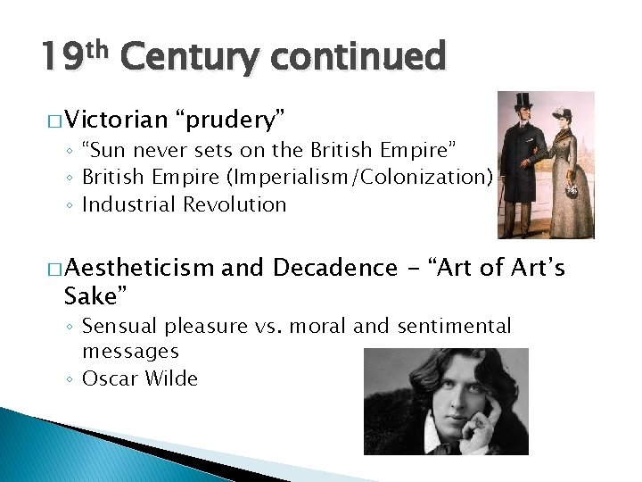 19 th Century continued � Victorian “prudery” ◦ “Sun never sets on the British