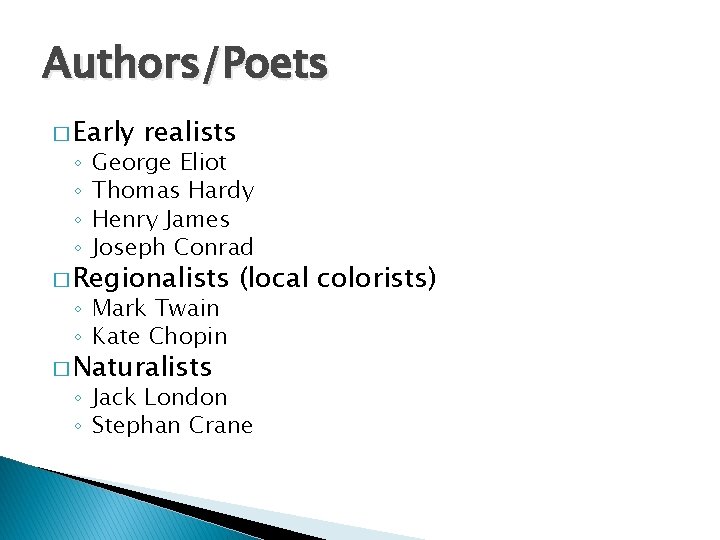 Authors/Poets � Early ◦ ◦ realists George Eliot Thomas Hardy Henry James Joseph Conrad