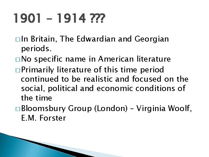 1901 – 1914 ? ? ? � In Britain, The Edwardian and Georgian periods.