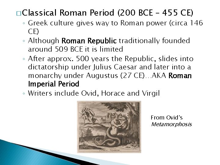 � Classical Roman Period (200 BCE – 455 CE) ◦ Greek culture gives way