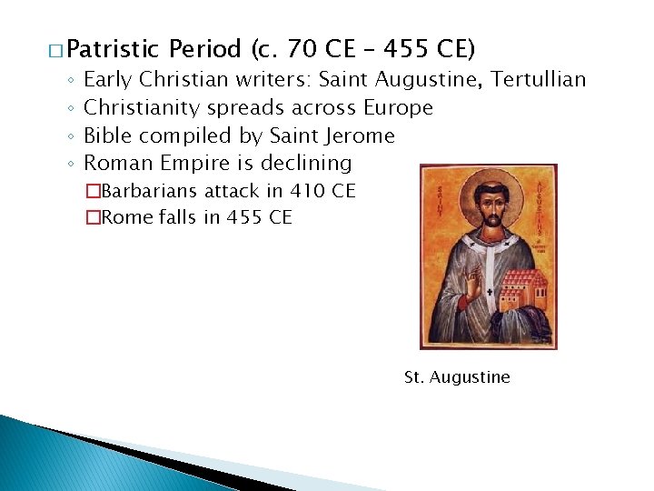 � Patristic ◦ ◦ Period (c. 70 CE – 455 CE) Early Christian writers: