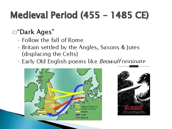 Medieval Period (455 – 1485 CE) � “Dark Ages” ◦ Follow the fall of
