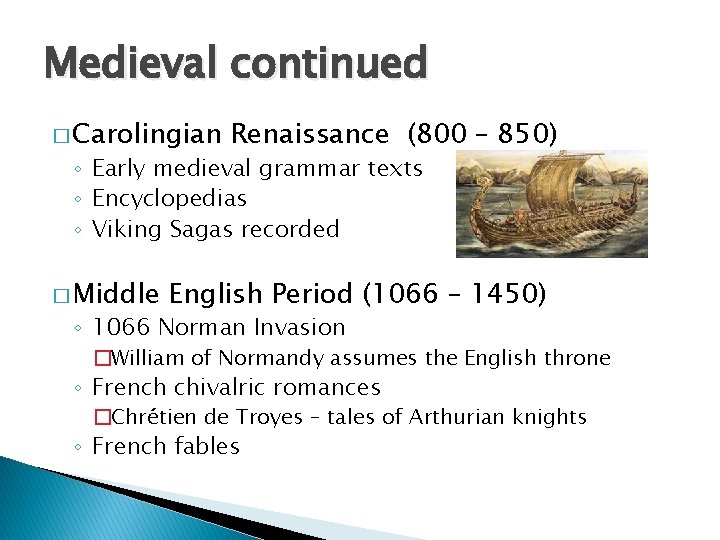 Medieval continued � Carolingian Renaissance (800 – 850) ◦ Early medieval grammar texts ◦
