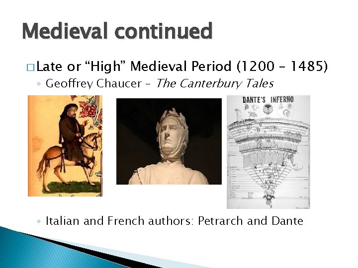 Medieval continued � Late or “High” Medieval Period (1200 – 1485) ◦ Geoffrey Chaucer
