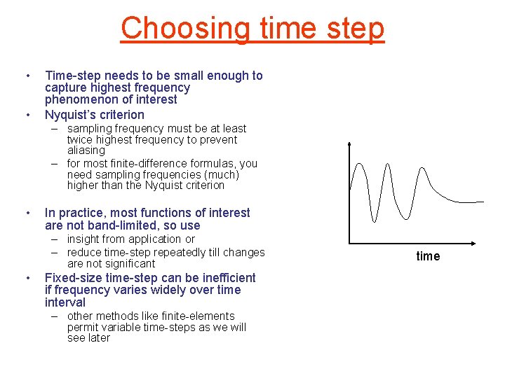 Choosing time step • • Time-step needs to be small enough to capture highest