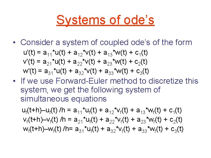 Systems of ode’s • Consider a system of coupled ode’s of the form u'(t)