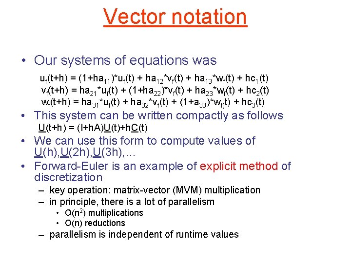 Vector notation • Our systems of equations was uf(t+h) = (1+ha 11)*uf(t) + ha