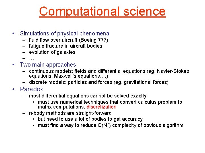 Computational science • Simulations of physical phenomena – – fluid flow over aircraft (Boeing