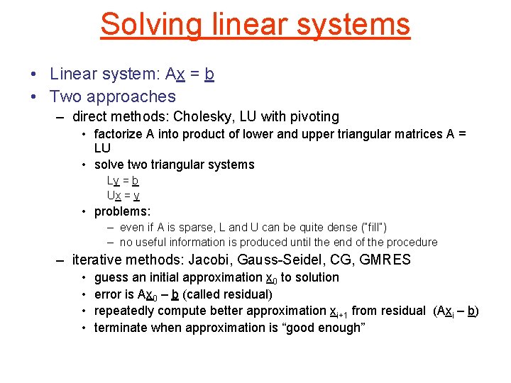 Solving linear systems • Linear system: Ax = b • Two approaches – direct