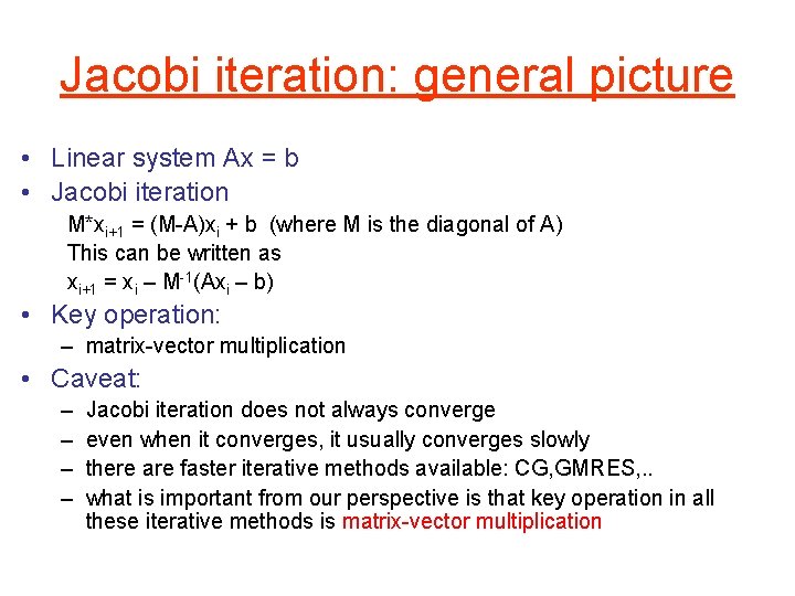 Jacobi iteration: general picture • Linear system Ax = b • Jacobi iteration M*xi+1