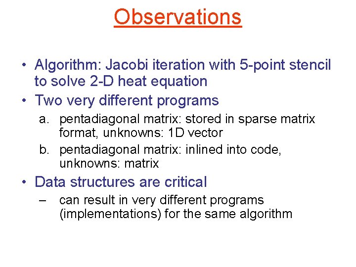 Observations • Algorithm: Jacobi iteration with 5 -point stencil to solve 2 -D heat