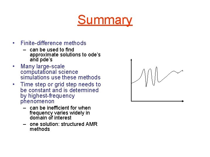 Summary • Finite-difference methods – can be used to find approximate solutions to ode’s