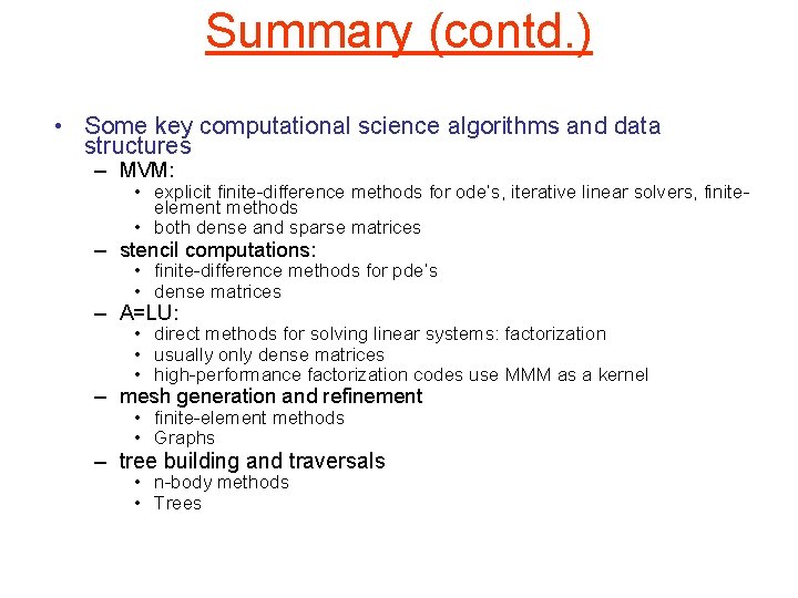 Summary (contd. ) • Some key computational science algorithms and data structures – MVM: