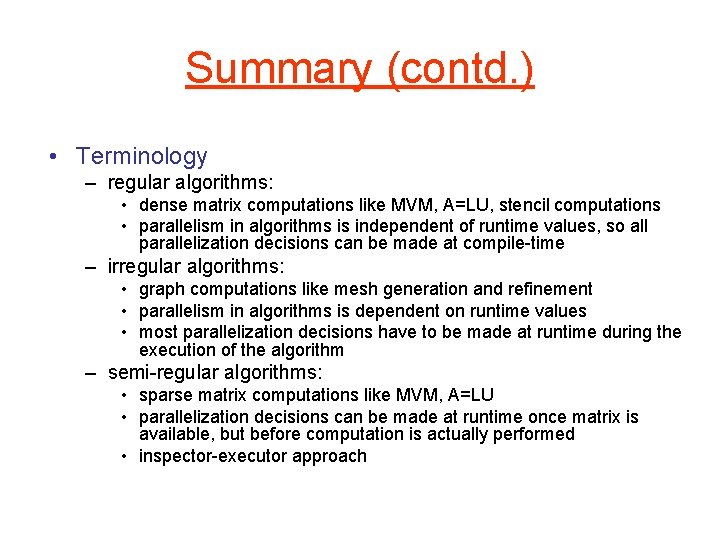 Summary (contd. ) • Terminology – regular algorithms: • dense matrix computations like MVM,