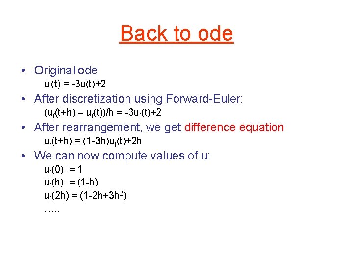 Back to ode • Original ode u‘(t) = -3 u(t)+2 • After discretization using