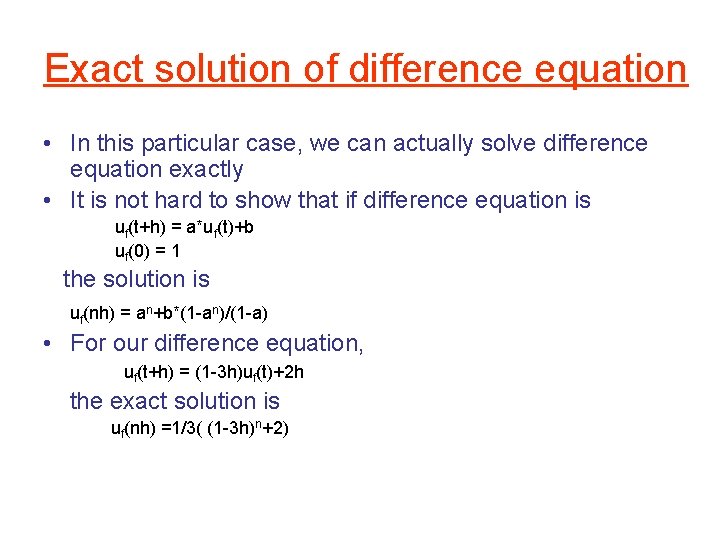 Exact solution of difference equation • In this particular case, we can actually solve