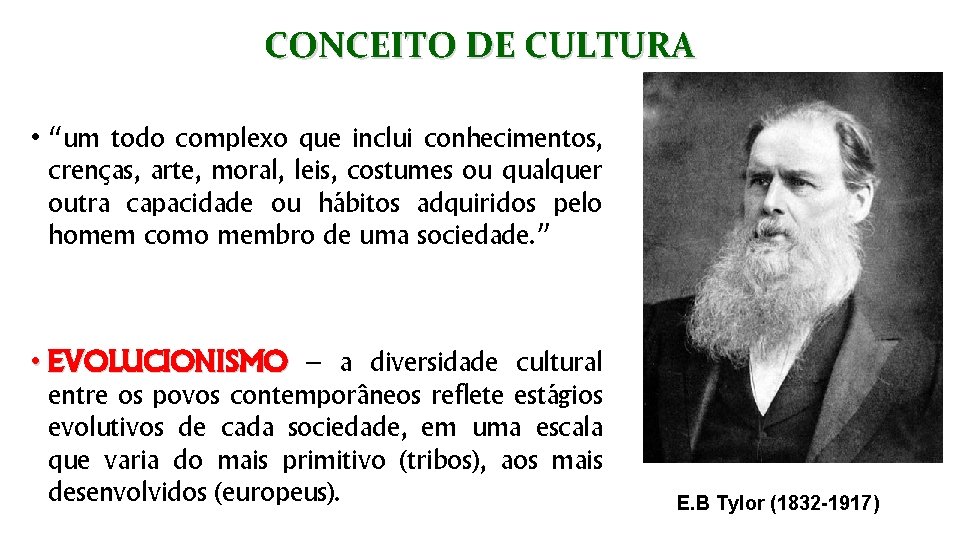 CONCEITO DE CULTURA • “um todo complexo que inclui conhecimentos, crenças, arte, moral, leis,