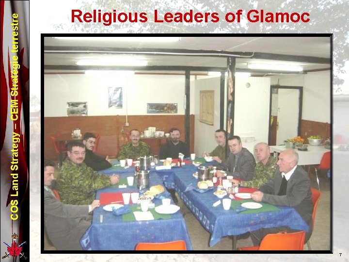 COS Land Strategy – CEM Stratégie terrestre Religious Leaders of Glamoc 7 
