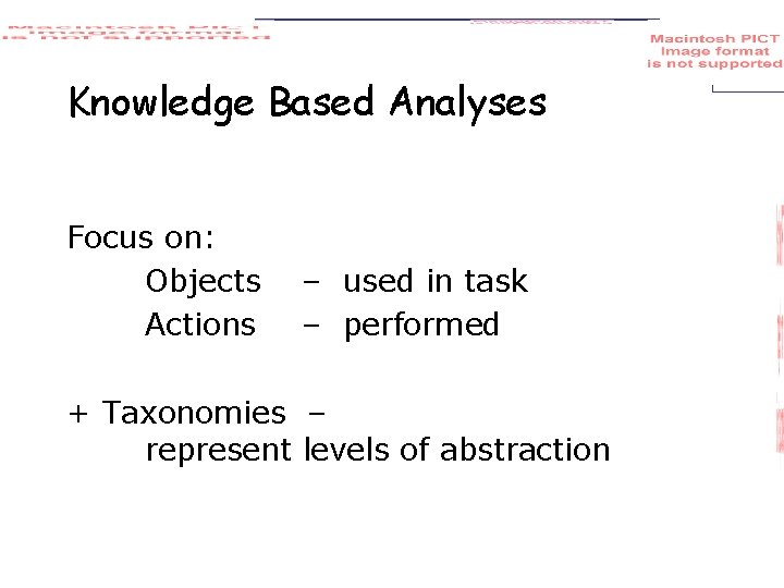 Knowledge Based Analyses Focus on: Objects Actions – used in task – performed +