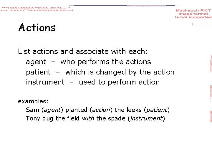 Actions List actions and associate with each: agent – who performs the actions patient