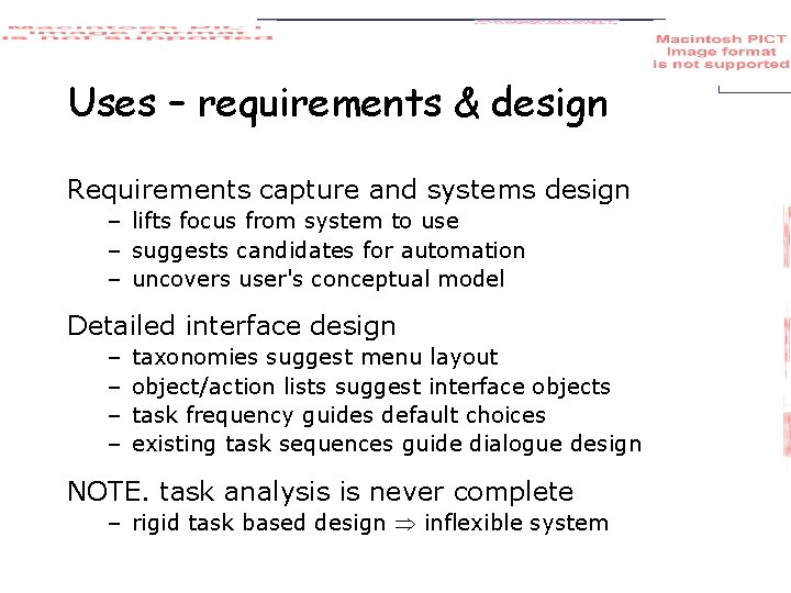 Uses – requirements & design Requirements capture and systems design – lifts focus from