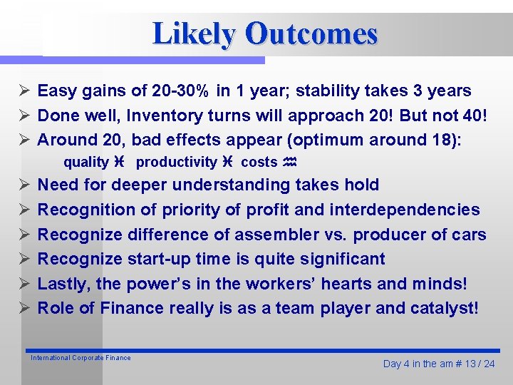 Likely Outcomes Ø Easy gains of 20 -30% in 1 year; stability takes 3