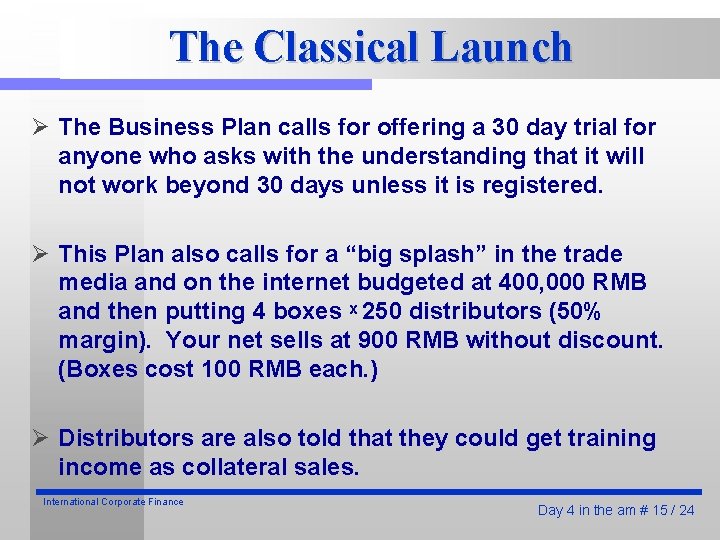 The Classical Launch Ø The Business Plan calls for offering a 30 day trial