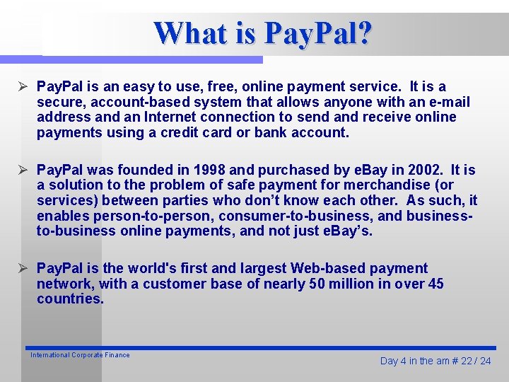 What is Pay. Pal? Ø Pay. Pal is an easy to use, free, online