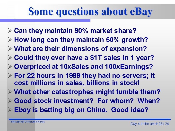 Some questions about e. Bay Ø Can they maintain 90% market share? Ø How