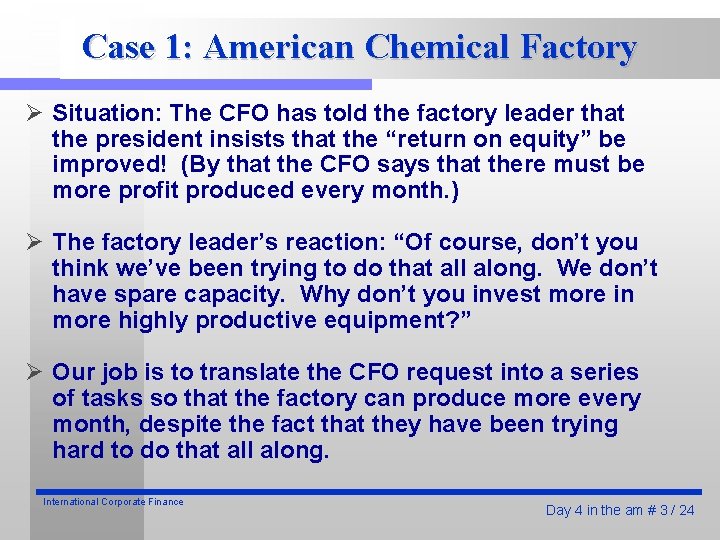 Case 1: American Chemical Factory Ø Situation: The CFO has told the factory leader