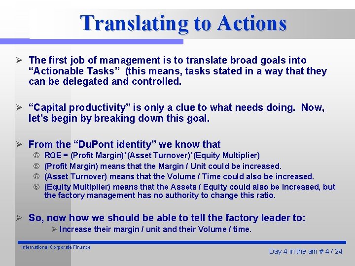 Translating to Actions Ø The first job of management is to translate broad goals