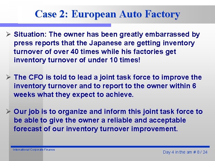 Case 2: European Auto Factory Ø Situation: The owner has been greatly embarrassed by