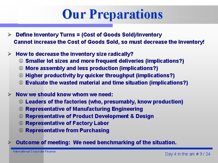 Our Preparations Ø Define Inventory Turns = (Cost of Goods Sold)/Inventory Cannot increase the