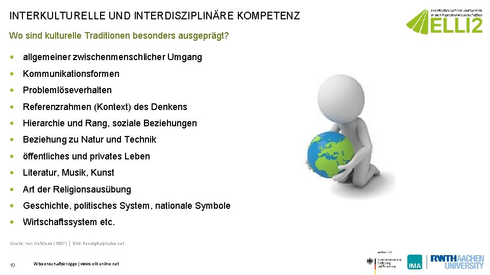 INTERKULTURELLE UND INTERDISZIPLINÄRE KOMPETENZ Wo sind kulturelle Traditionen besonders ausgeprägt? • allgemeiner zwischenmenschlicher Umgang