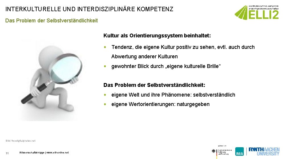 INTERKULTURELLE UND INTERDISZIPLINÄRE KOMPETENZ Das Problem der Selbstverständlichkeit Kultur als Orientierungssystem beinhaltet: • Tendenz,