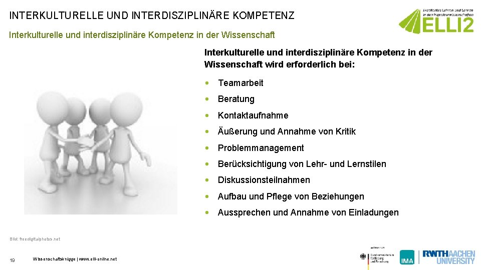 INTERKULTURELLE UND INTERDISZIPLINÄRE KOMPETENZ Interkulturelle und interdisziplinäre Kompetenz in der Wissenschaft wird erforderlich bei: