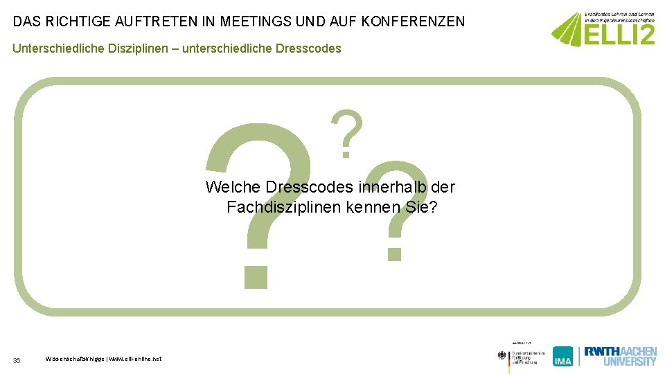 DAS RICHTIGE AUFTRETEN IN MEETINGS UND AUF KONFERENZEN Unterschiedliche Disziplinen – unterschiedliche Dresscodes ?