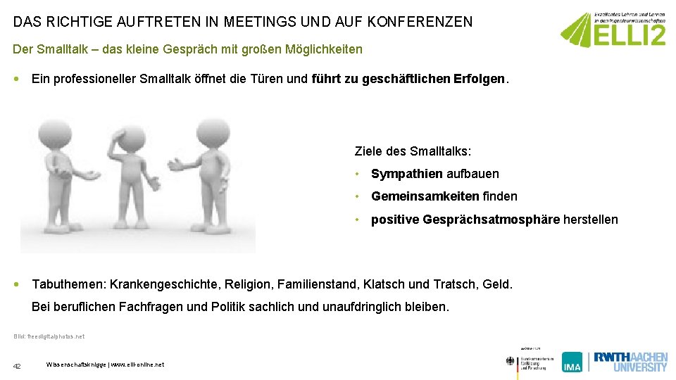 DAS RICHTIGE AUFTRETEN IN MEETINGS UND AUF KONFERENZEN Der Smalltalk – das kleine Gespräch