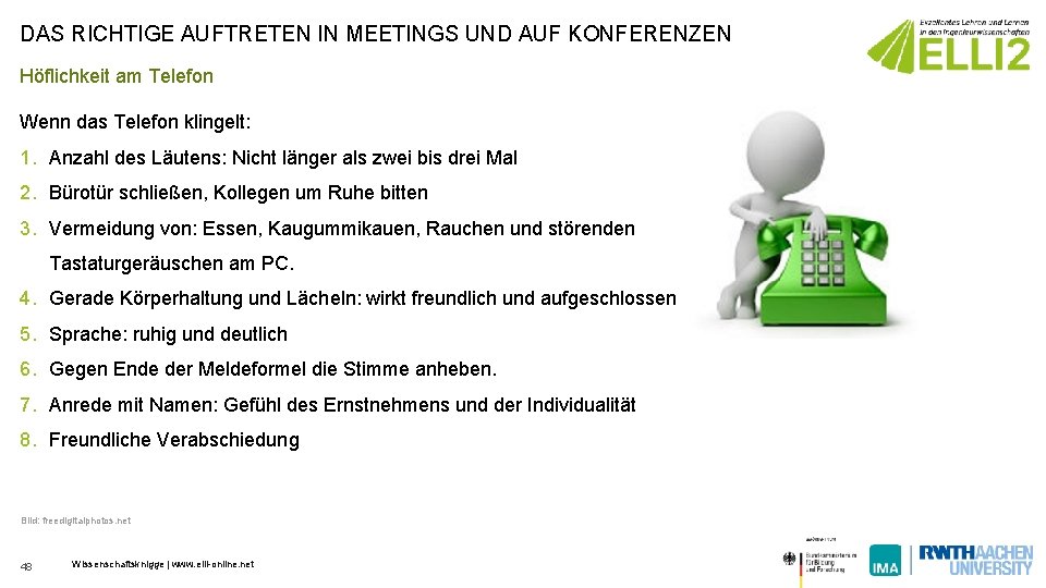 DAS RICHTIGE AUFTRETEN IN MEETINGS UND AUF KONFERENZEN Höflichkeit am Telefon Wenn das Telefon