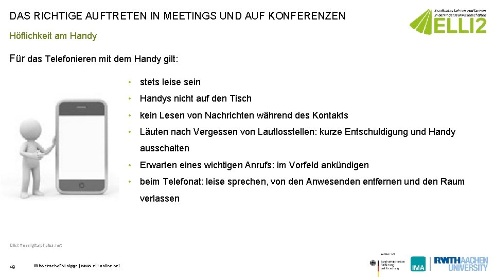 DAS RICHTIGE AUFTRETEN IN MEETINGS UND AUF KONFERENZEN Höflichkeit am Handy Für das Telefonieren