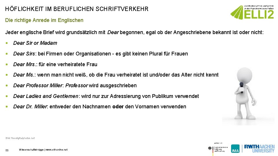 HÖFLICHKEIT IM BERUFLICHEN SCHRIFTVERKEHR Die richtige Anrede im Englischen Jeder englische Brief wird grundsätzlich