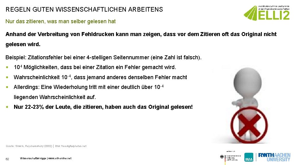 REGELN GUTEN WISSENSCHAFTLICHEN ARBEITENS Nur das zitieren, was man selber gelesen hat Anhand der