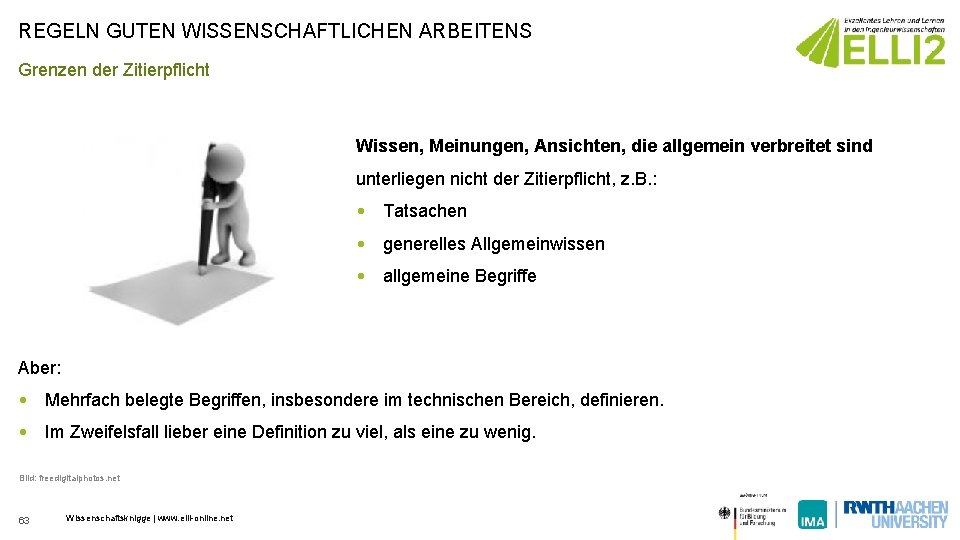 REGELN GUTEN WISSENSCHAFTLICHEN ARBEITENS Grenzen der Zitierpflicht Wissen, Meinungen, Ansichten, die allgemein verbreitet sind