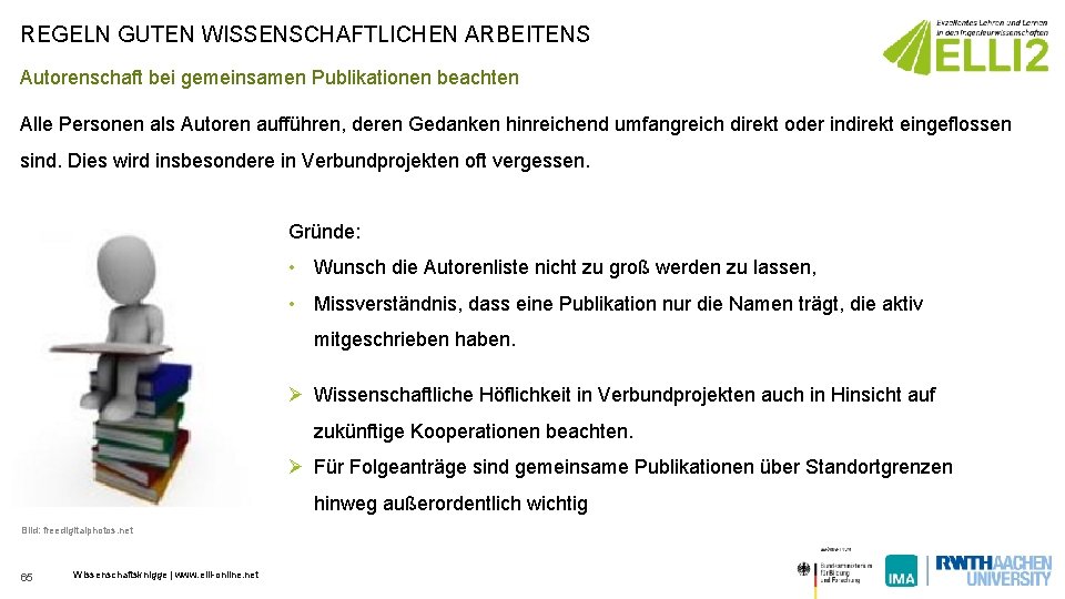 REGELN GUTEN WISSENSCHAFTLICHEN ARBEITENS Autorenschaft bei gemeinsamen Publikationen beachten Alle Personen als Autoren aufführen,