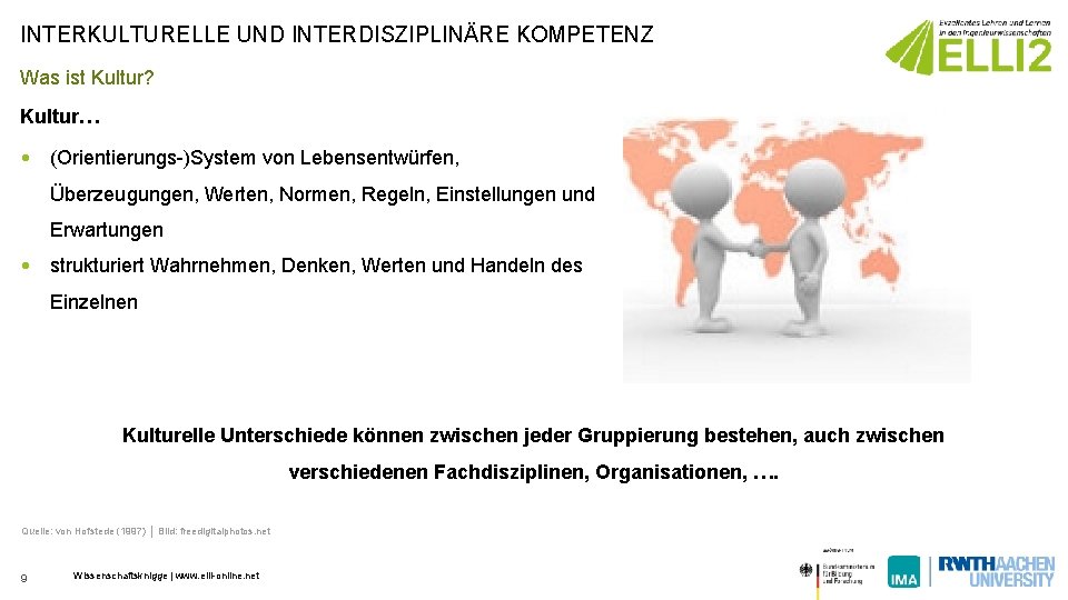 INTERKULTURELLE UND INTERDISZIPLINÄRE KOMPETENZ Was ist Kultur? Kultur… • (Orientierungs )System von Lebensentwürfen, Überzeugungen,